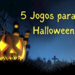 5 jogos para o halloween