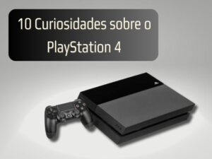 10 Curiosidades sobre o PlayStation 4